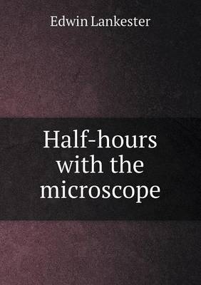 Half-hours with the microscope