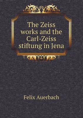 The Zeiss works and the Carl-Zeiss stiftung in Jena