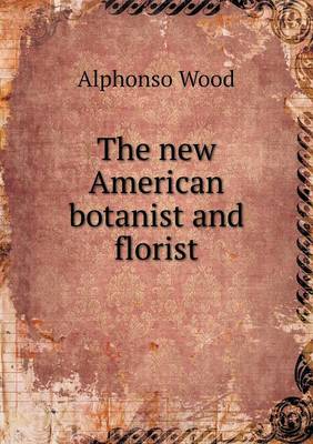 The new American botanist and florist