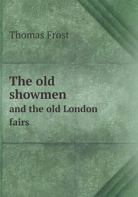 The old showmen and the old London fairs