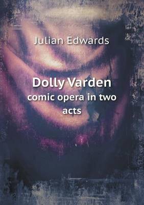 Dolly Varden comic opera in two acts