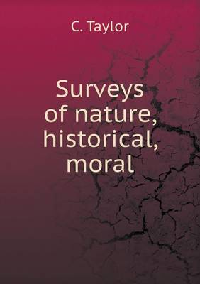 Surveys of nature, historical, moral