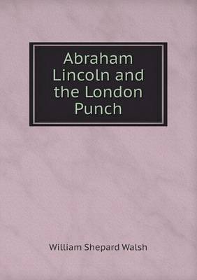 Abraham Lincoln and the London Punch