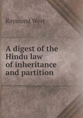 A digest of the Hindu law of inheritance and partition