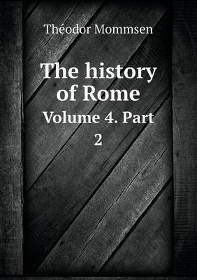 The history of Rome Volume 4. Part 2