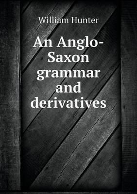 An Anglo-Saxon grammar and derivatives
