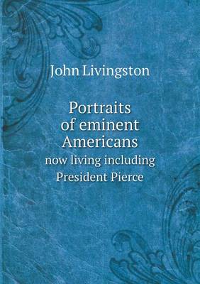Portraits of eminent Americans now living including President Pierce