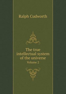 The true intellectual system of the universe Volume 2
