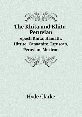The Khita and Khita-Peruvian epoch Khita, Hamath, Hittite, Canaanite, Etruscan, Peruvian, Mexican