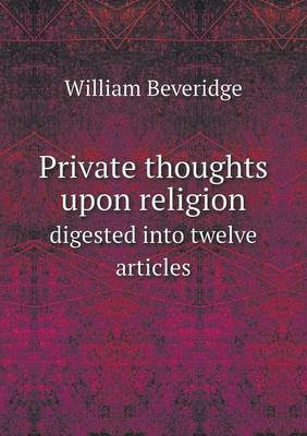Private thoughts upon religion digested into twelve articles