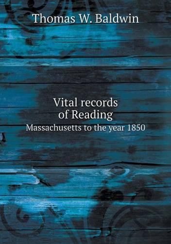 Vital records of Reading Massachusetts to the year 1850