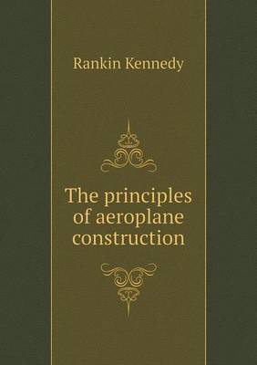 The principles of aeroplane construction