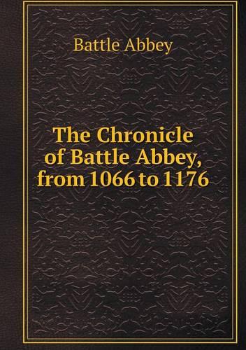 The Chronicle of Battle Abbey, from 1066 to 1176