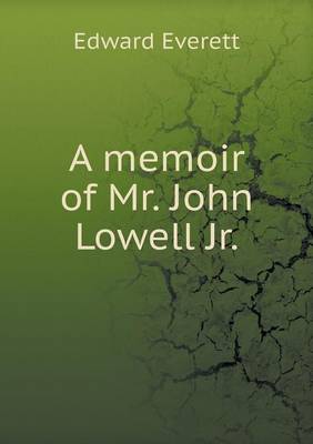 A memoir of Mr. John Lowell Jr
