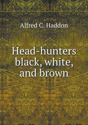 Head-hunters black, white, and brown