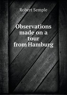 Observations made on a tour from Hamburg