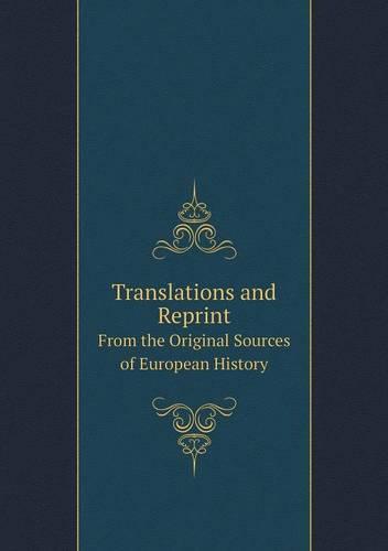 Translations and Reprint From the Original Sources of European History