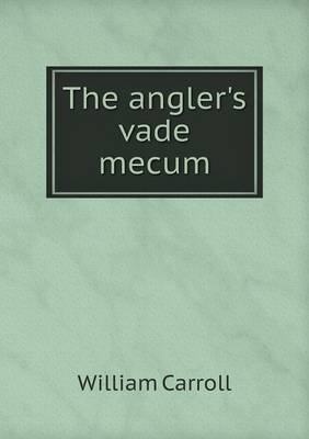 The angler's vade mecum