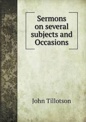 Sermons on several subjects and Occasions
