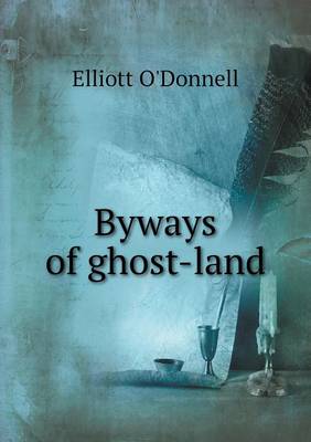 Byways of ghost-land