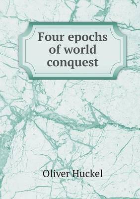 Four epochs of world conquest
