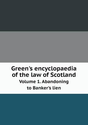 Green's encyclopaedia of the law of Scotland Volume 1. Abandoning to Banker's lien