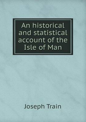 An historical and statistical account of the Isle of Man