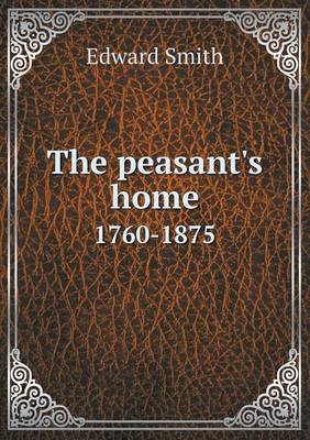 The peasant's home 1760-1875