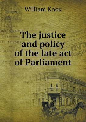 The justice and policy of the late act of Parliament