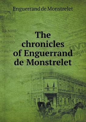 The chronicles of Enguerrand de Monstrelet