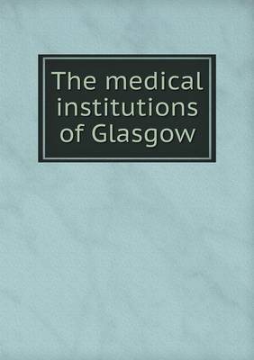 The medical institutions of Glasgow