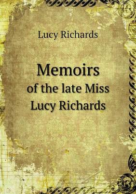 Memoirs of the late Miss Lucy Richards