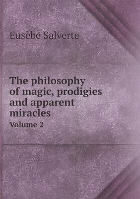 The philosophy of magic, prodigies and apparent miracles Volume 2