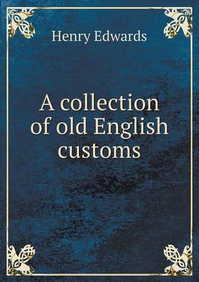 A collection of old English customs