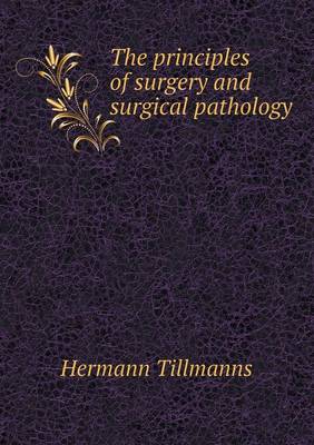 The principles of surgery and surgical pathology