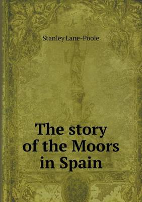 The story of the Moors in Spain