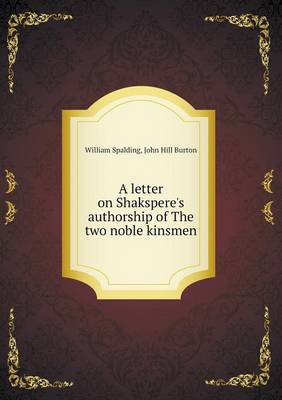 A letter on Shakspere's authorship of The two noble kinsmen