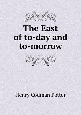 The East of to-day and to-morrow