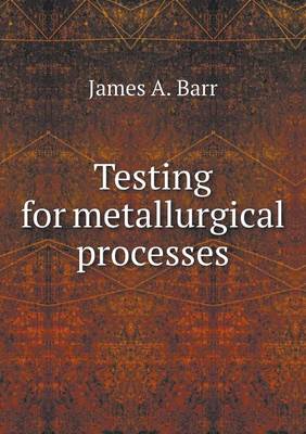 Testing for metallurgical processes