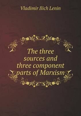 The three sources and three component parts of Marxism