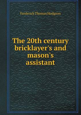 The 20th century bricklayer's and mason's assistant