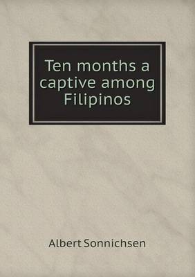 Ten months a captive among Filipinos