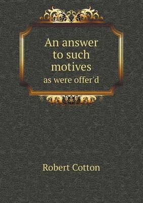 An answer to such motives as were offer'd
