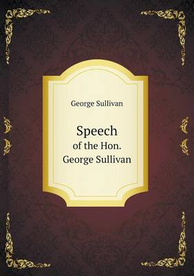 Speech of the Hon. George Sullivan