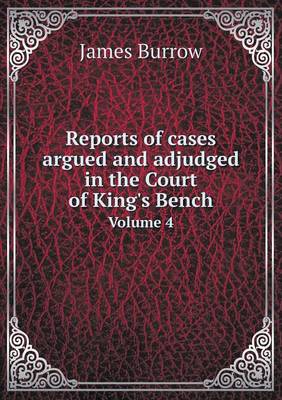 Reports of cases argued and adjudged in the Court of King's Bench Volume 4