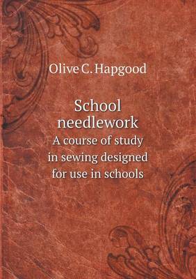 School needlework A course of study in sewing designed for use in schools