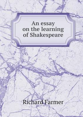An essay on the learning of Shakespeare
