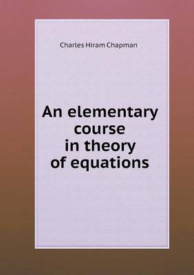 An elementary course in theory of equations