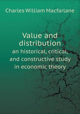 Value and distribution an historical, critical, and constructive study in economic theory