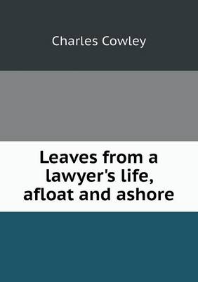 Leaves from a Lawyer's Life, Afloat and Ashore